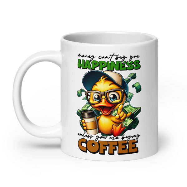 Money can't buy you happiness unless you are buying coffee funny coffee mug / cup - Image 8