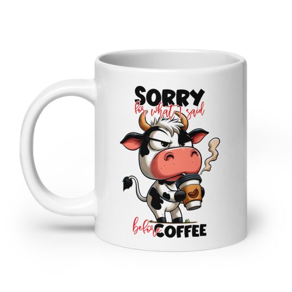 Sorry for what I said before coffee funny cow coffee mug / cup - Image 8