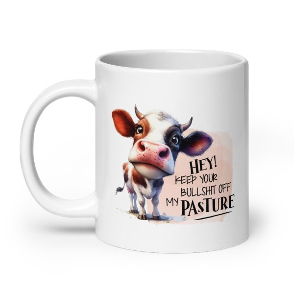 Hey keep your bullshit off my pasture funny cow coffee mug / cup - Image 8