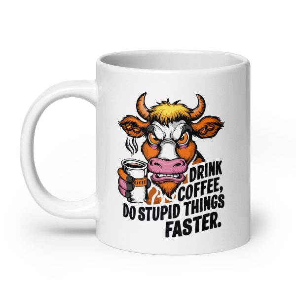 Drink coffee do stupid things faster funny cow coffee mug / cup - Image 8