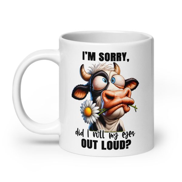 I'm sorry did I roll my eyes out loud funny cow coffee mug / cup - Image 8