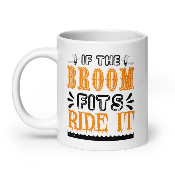 If the broom fits ride it funny Halloween coffee mug / cup - Image 8