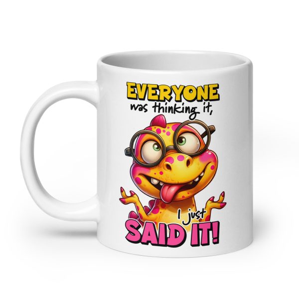 Everyone was thinking it I just said it funny dinosaur coffee mug / cup - Image 8