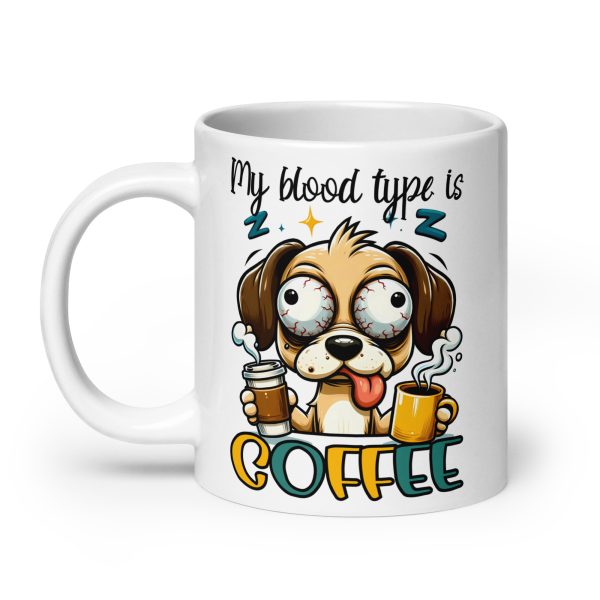 My blood type is coffee funny dog coffee mug / cup - Image 8