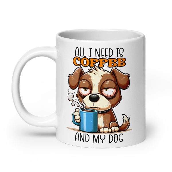 All I need is coffee and my dog funny dog coffee mug / cup - Image 8