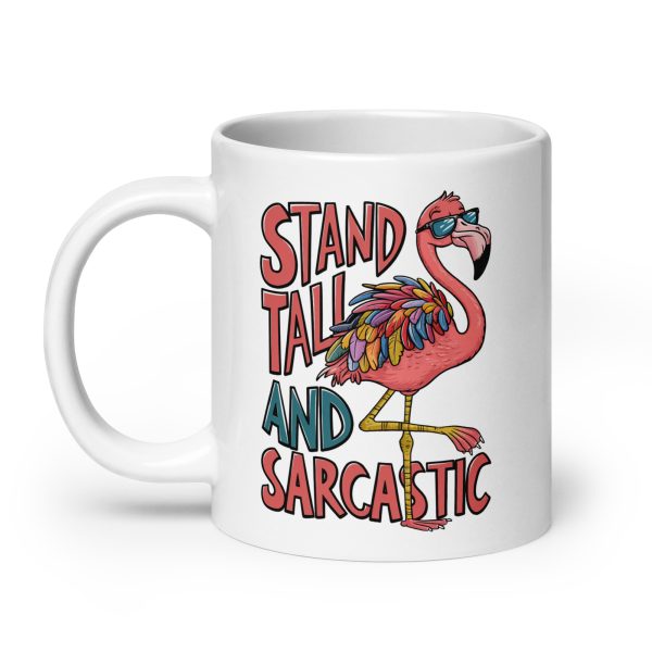 Stand tall and sarcastic funny flamingo coffee mug / cup - Image 8