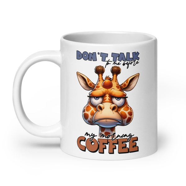 Don't talk to me before my morning coffee funny giraffe coffee mug / cup - Image 8