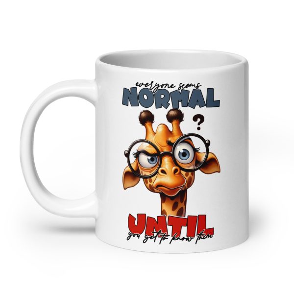 Everyone seems normal until you get to know them funny giraffe coffee mug / cup - Image 8