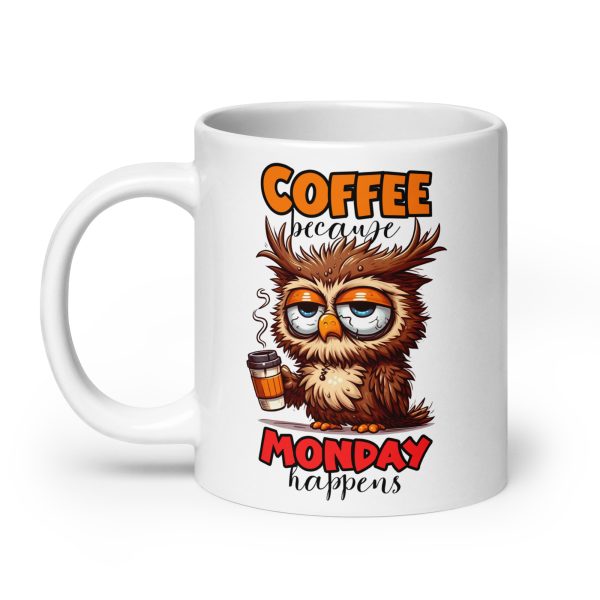 Coffee because Monday happens funny owl coffee mug / cup - Image 8