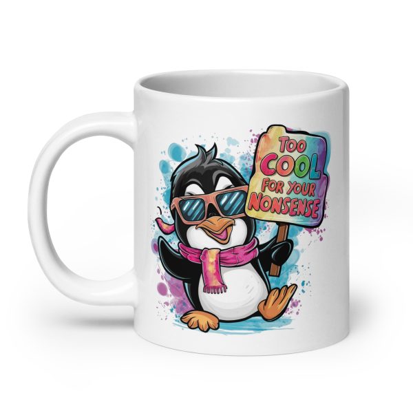 Too cool for your nonsense from idiots funny penguin coffee mug / cup - Image 8