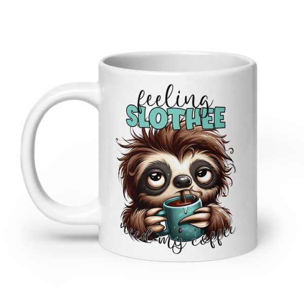 Feeling slothee funny sloth coffee mug / cup - Image 8