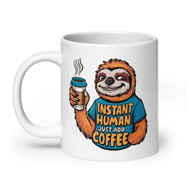 Instant human just add coffee funny sloth coffee mug / cup - Image 8