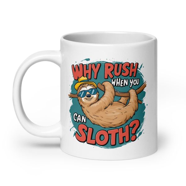 Why rush when you can sloth funny sloth coffee mug / cup - Image 8