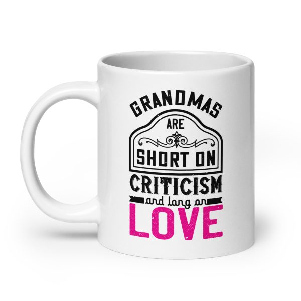 Grandmas are short on criticism and long on love Funny Coffee Mug / Cup - Image 8