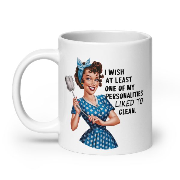 I wish at least one of my personalities liked to clean funny coffee mug / cup - Image 8