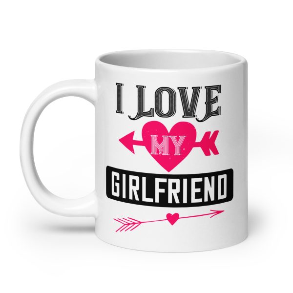 I love my girlfriend funny coffee mug / cup - Image 8