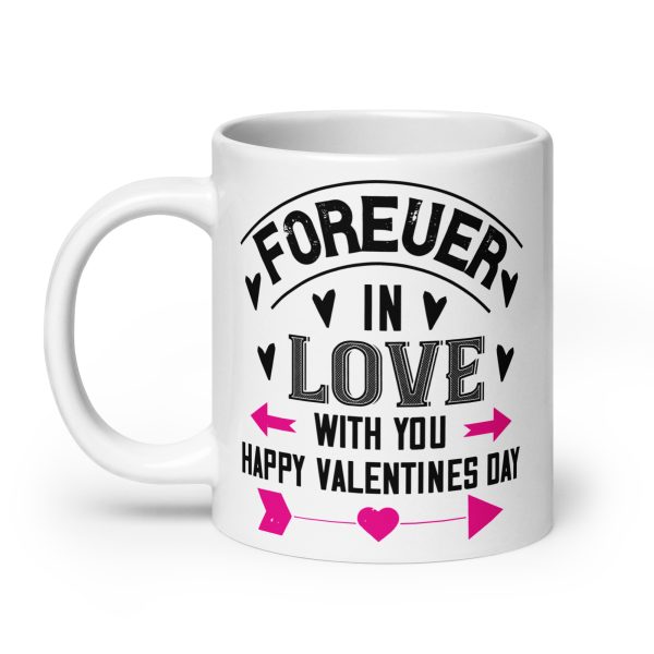 Forever in love with you happy valentines day funny coffee mug / cup - Image 8