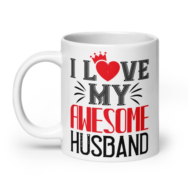 I love my awesome husband funny coffee mug / cup - Image 8