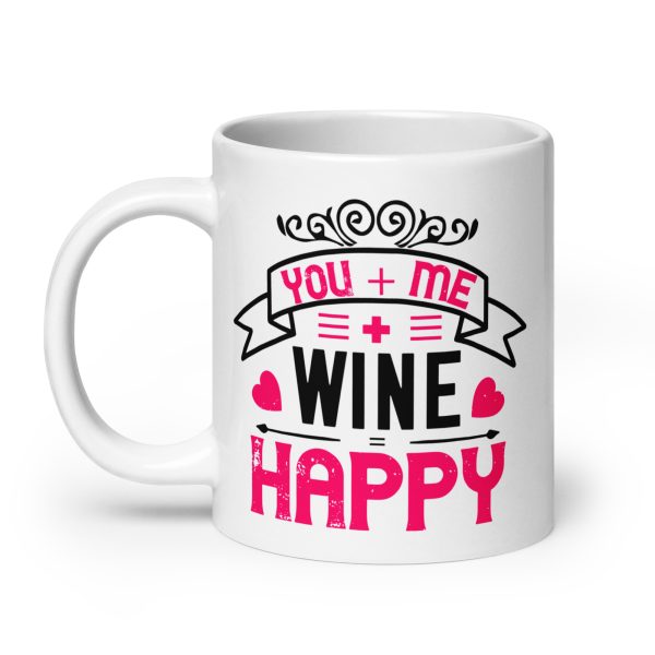 You + me + wine = happy funny coffee mug / cup - Image 8