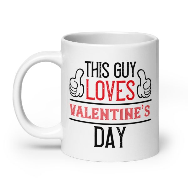 This guy loves valentine's day funny coffee mug / cup - Image 8