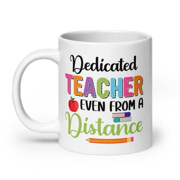 Dedicated teacher even from a distance funny coffee mug / cup - Image 8