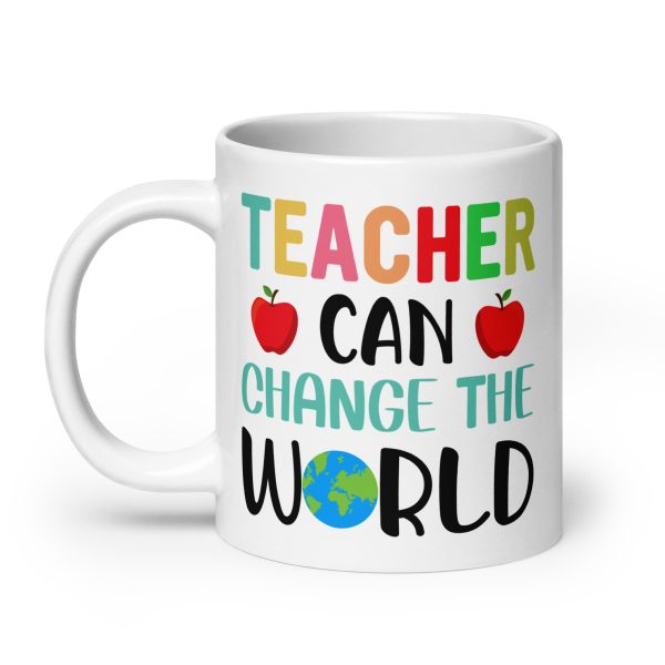 Teacher can change the world funny coffee mug / cup - Image 8