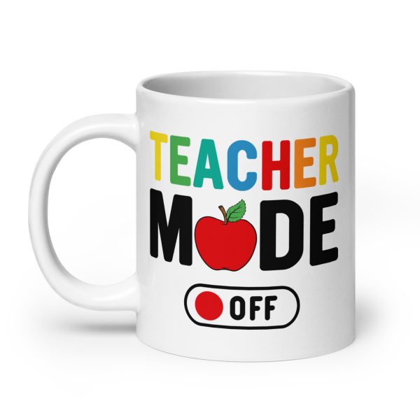 Teacher mode off funny coffee mug / cup - Image 8