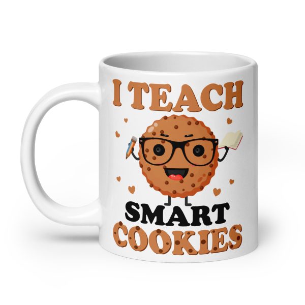 I teach smart cookies funny coffee mug / cup - Image 8