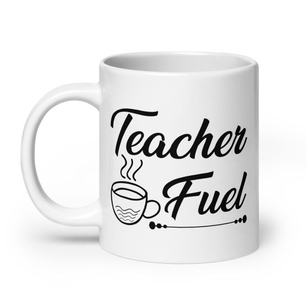 Teacher fuel funny coffee mug / cup - Image 8