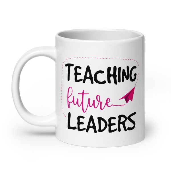 Teaching future leaders funny coffee mug / cup - Image 8