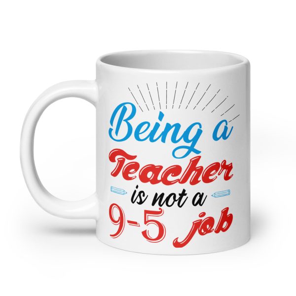 Being a teacher is not a 9-5 job funny coffee mug / cup - Image 8