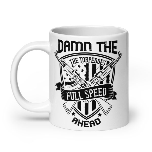 Damn the torpedoes full speed ahead funny coffee mug / cup - Image 8