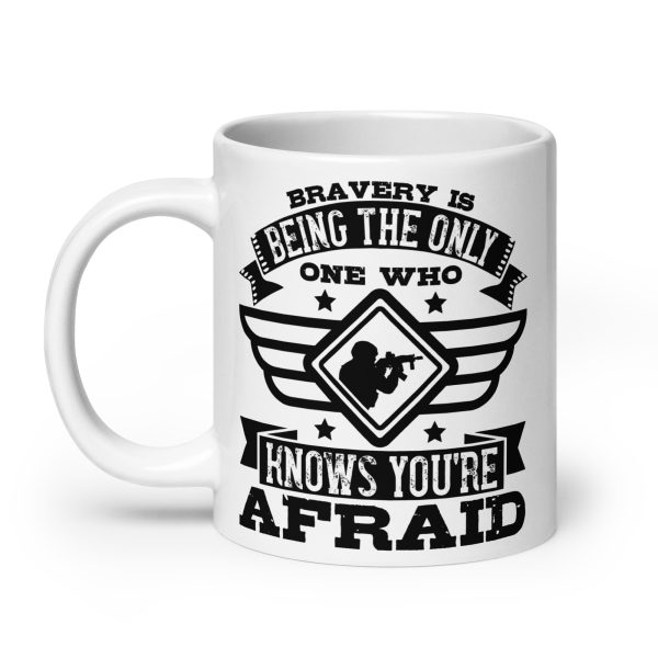 Bravery is being the only one who knows you're afraid funny coffee mug / cup - Image 8