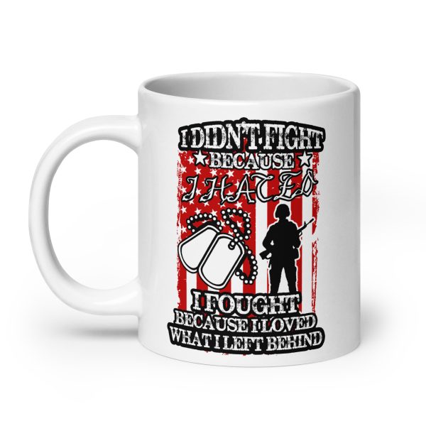 I didn't fight because I hated I fought because I loved what I left behind funny coffee mug / cup - Image 8