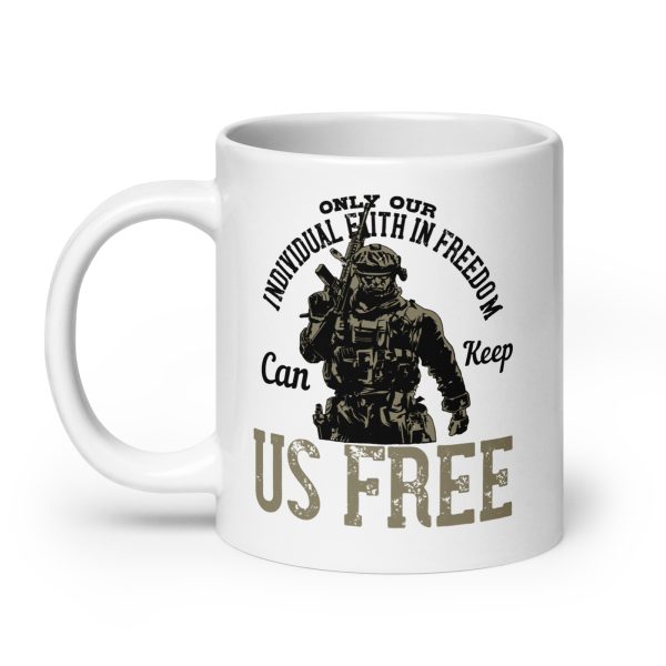 Only our individual faith in freedom can keep us free funny coffee mug / cup - Image 8