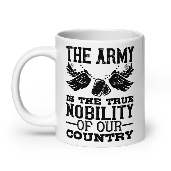 The army is the true nobility of our country funny coffee mug / cup - Image 8