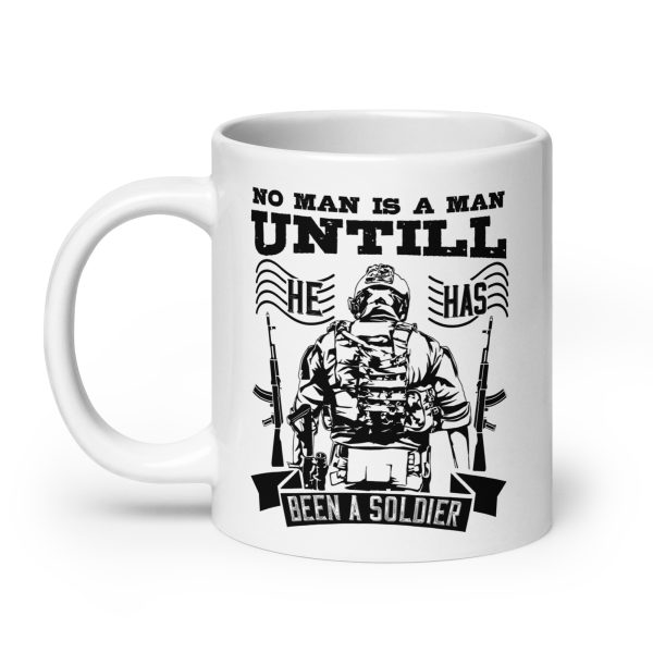 No man is a man until he has been a soldier funny coffee mug / cup - Image 8