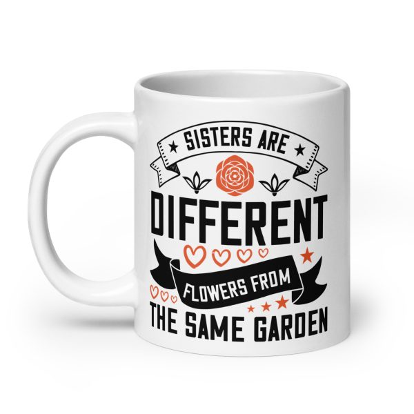 Sisters are different flowers from the same garden funny coffee mug / cup - Image 8