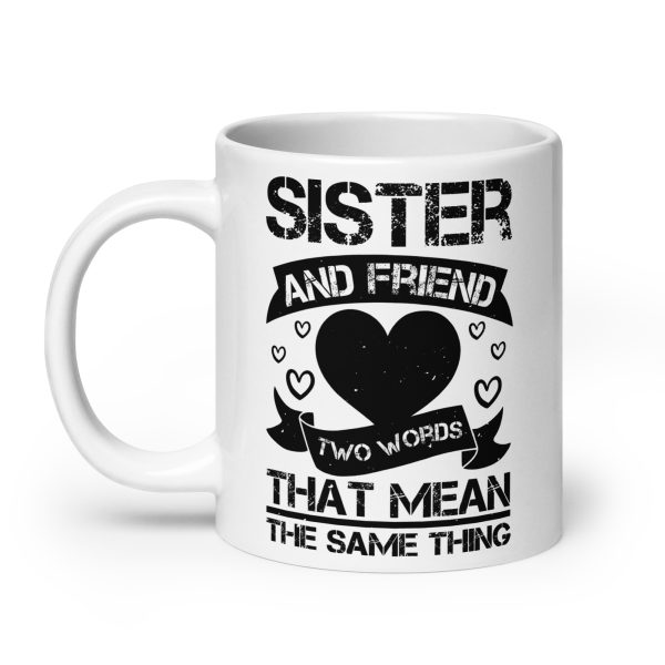 Sister and friend two words that mean the same thing funny coffee mug / cup - Image 8