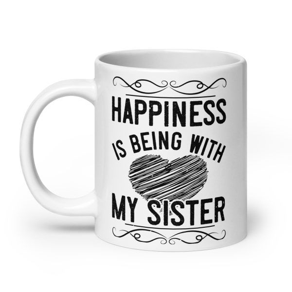 Happiness is being with my sister funny coffee mug / cup - Image 8