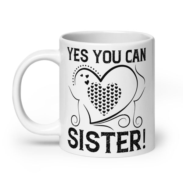 Yes you can sister funny coffee mug / cup - Image 8