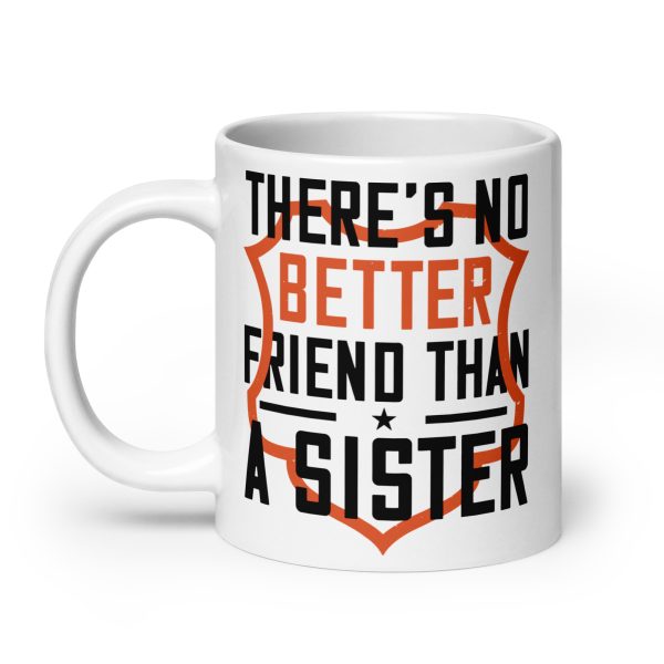 There's no better friend than a sister funny coffee mug / cup - Image 8