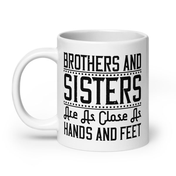 Brothers and sisters are as close as hands and feet funny coffee mug / cup - Image 8