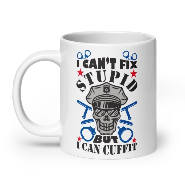 I can't fix stupid but I can cuff it funny coffee mug / cup - Image 8