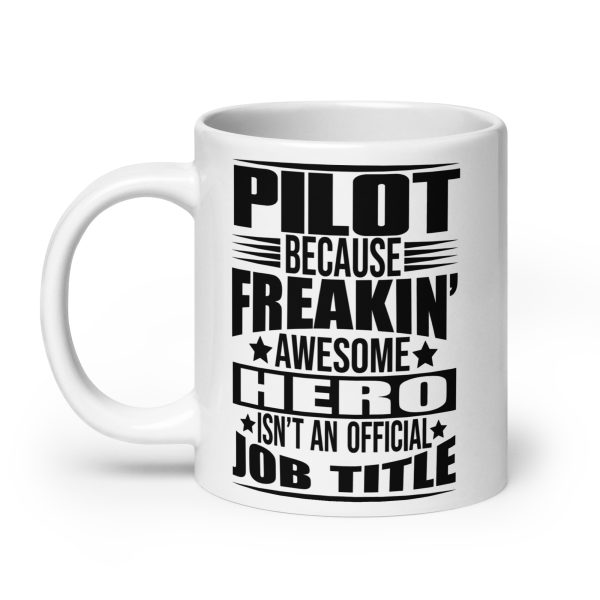 Pilot because freakin awesome hero isn't an official job title funny coffee mug / cup - Image 8