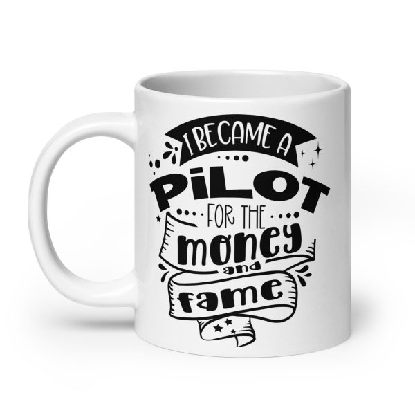 I became a pilot for the money and fame funny coffee mug / cup - Image 8