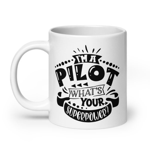 I'm a pilot what's your superpower funny coffee mug / cup - Image 8