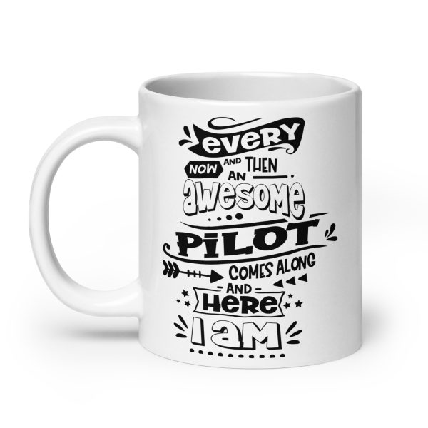 Every now and then an awesome pilot comes along and here I am funny coffee mug / cup - Image 8