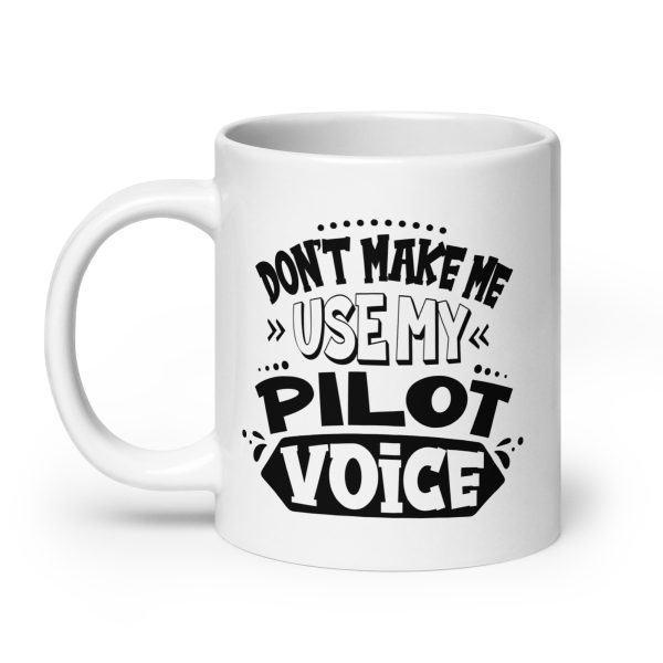 Don't make me use my pilot voice funny coffee mug / cup - Image 8