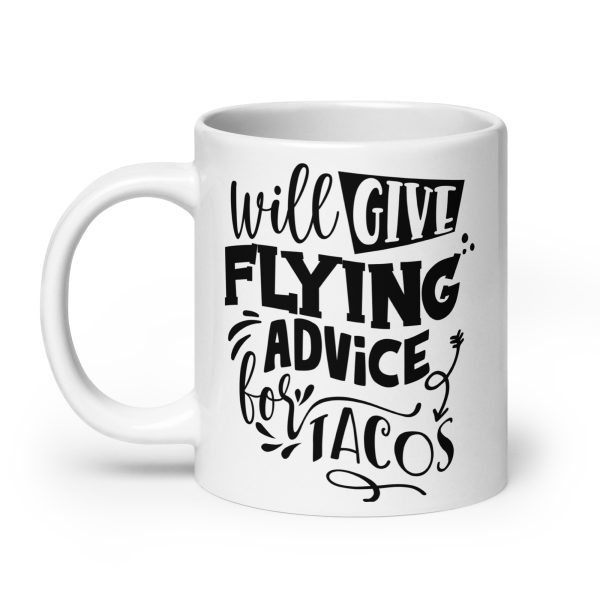 Will give flying advice for tacos funny coffee mug / cup - Image 8